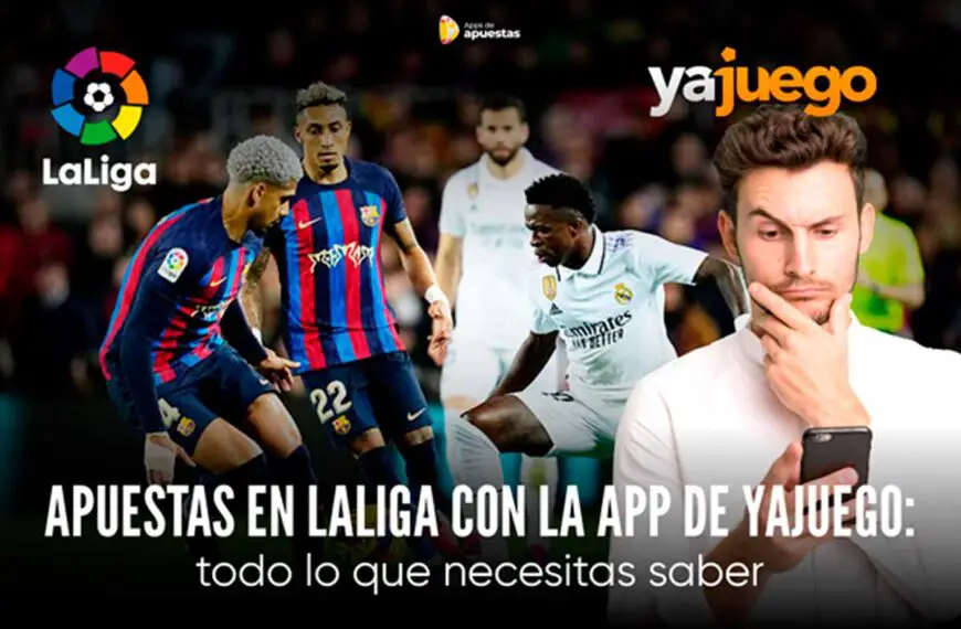 Apuestas en LaLiga con la app de Yajuego